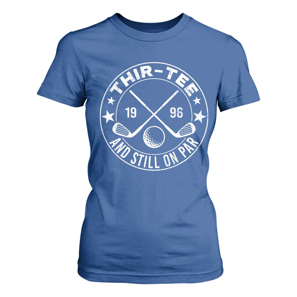 30th Birthday Golf T Shirt For Women Vintage 1996 Thir Tee And Still On Par Golf Lover Gift TS10 Royal Blue Print Your Wear