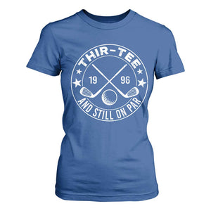 30th Birthday Golf T Shirt For Women Vintage 1996 Thir Tee And Still On Par Golf Lover Gift TS10 Royal Blue Print Your Wear