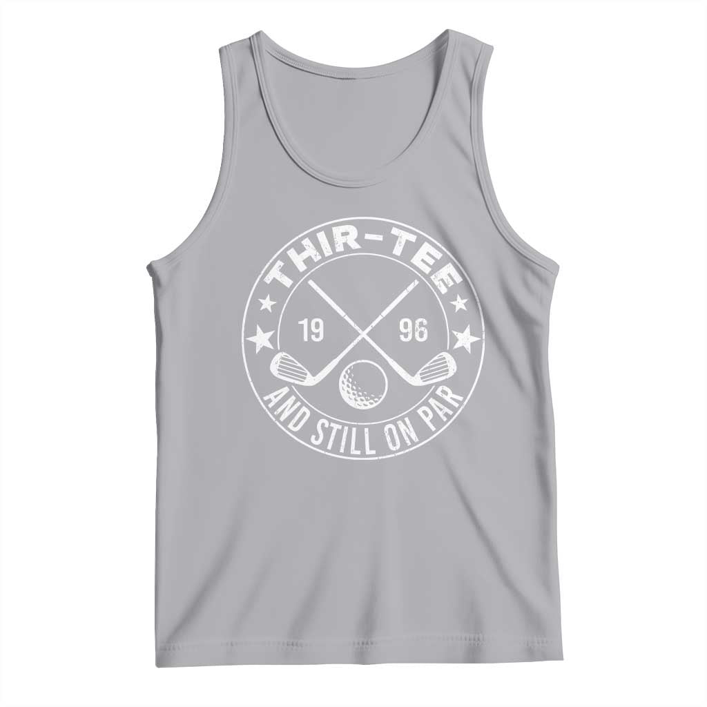 30th Birthday Golf Tank Top Vintage 1996 Thir Tee And Still On Par Golf Lover Gift TS10 Athletic Heather Print Your Wear