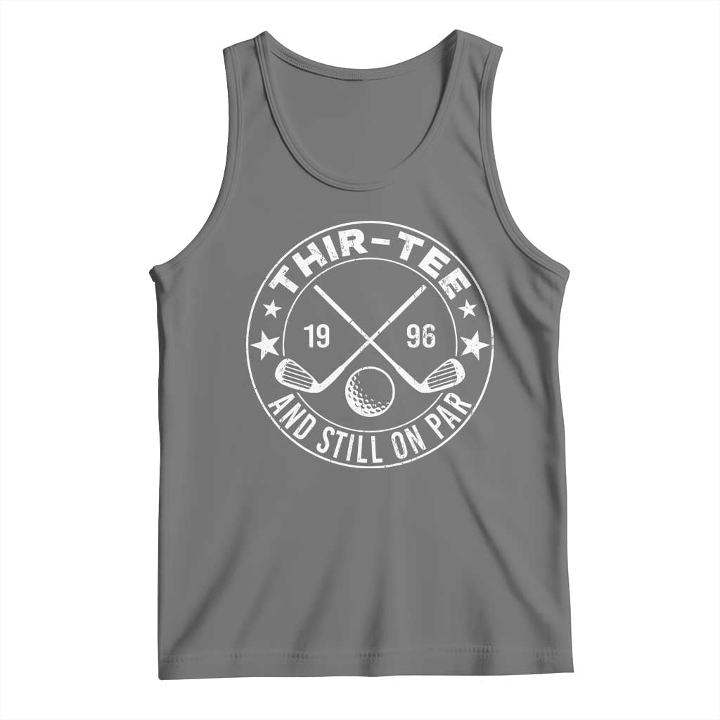 30th Birthday Golf Tank Top Vintage 1996 Thir Tee And Still On Par Golf Lover Gift TS10 Black Heather Print Your Wear