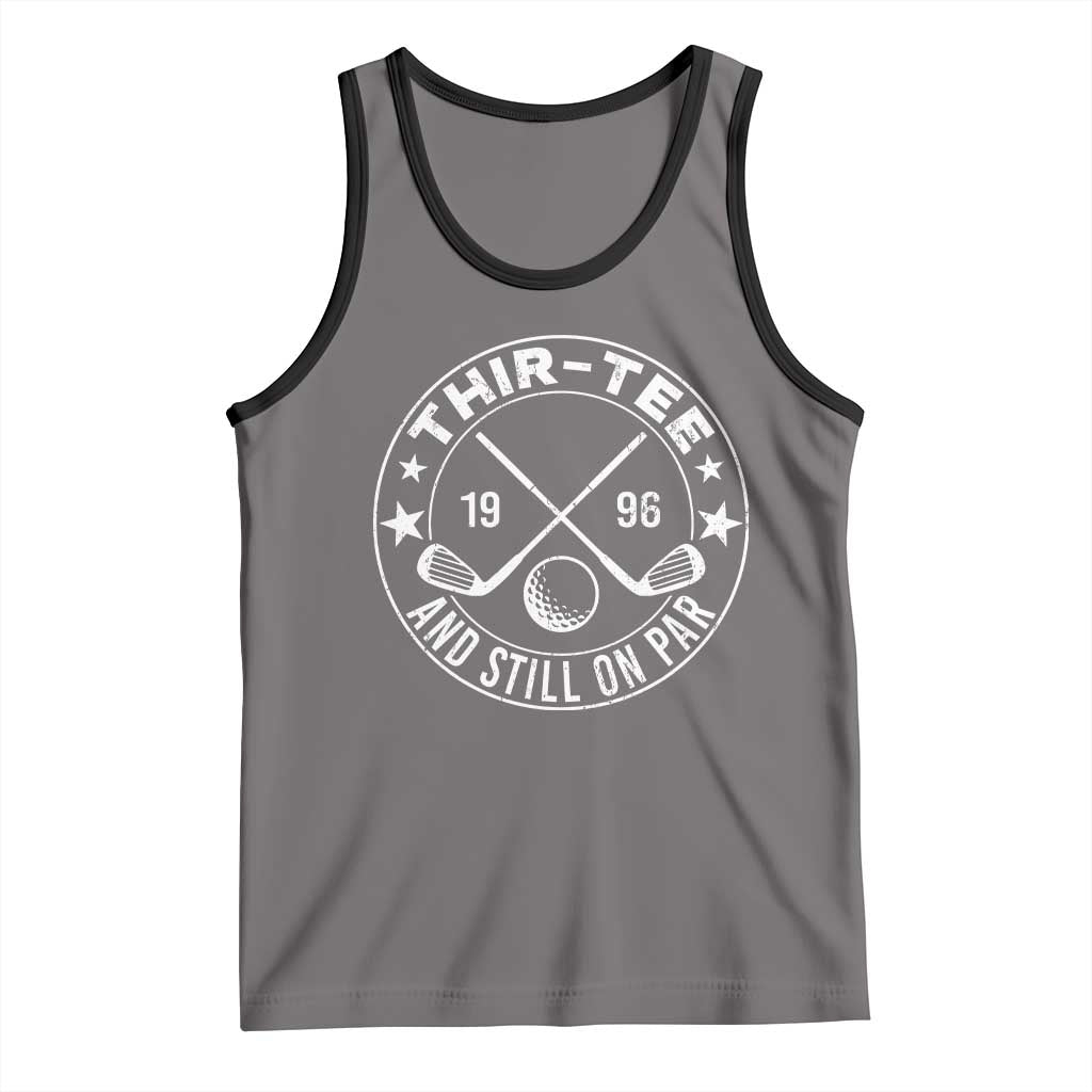 30th Birthday Golf Tank Top Vintage 1996 Thir Tee And Still On Par Golf Lover Gift TS10 Deep Heather Black Print Your Wear