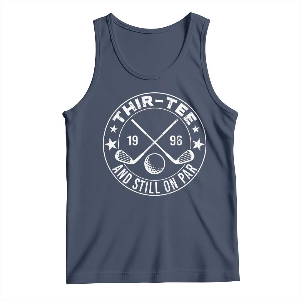 30th Birthday Golf Tank Top Vintage 1996 Thir Tee And Still On Par Golf Lover Gift TS10 Navy Print Your Wear