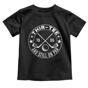 30th Birthday Golf Toddler T Shirt Vintage 1996 Thir Tee And Still On Par Golf Lover Gift TS10 Black Print Your Wear