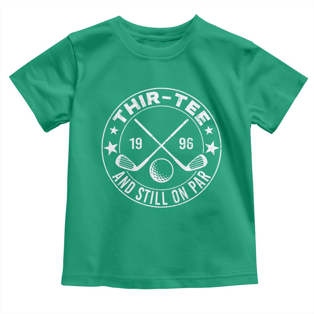 30th Birthday Golf Toddler T Shirt Vintage 1996 Thir Tee And Still On Par Golf Lover Gift TS10 Irish Green Print Your Wear