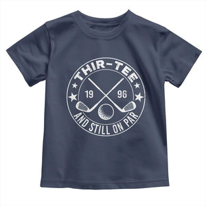 30th Birthday Golf Toddler T Shirt Vintage 1996 Thir Tee And Still On Par Golf Lover Gift TS10 Navy Print Your Wear