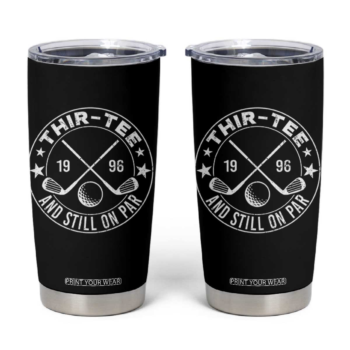 30th Birthday Golf Tumbler Cup Vintage 1996 Thir Tee And Still On Par Golf Lover Gift TS10 Black Print Your Wear