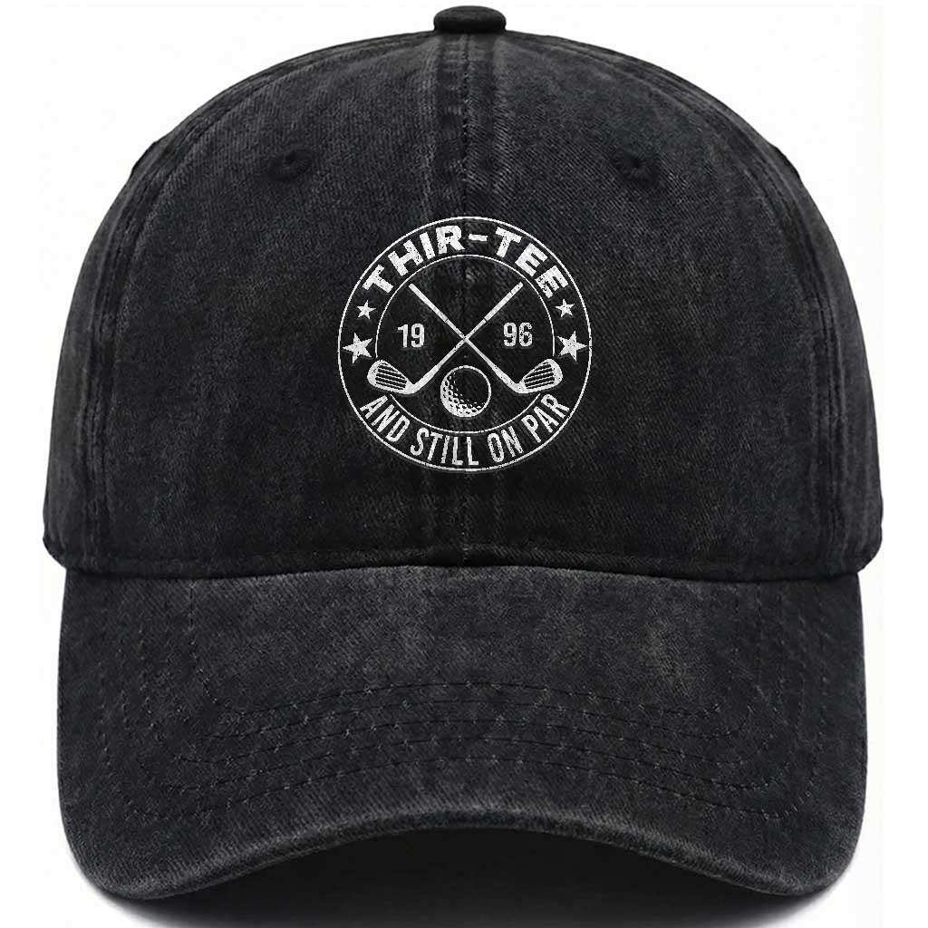 30th Birthday Golf Washed Cotton Baseball Cap Vintage 1996 Thir Tee And Still On Par Golf Lover Gift TS10 Washed Cap Universal Fit Black Print Your Wear