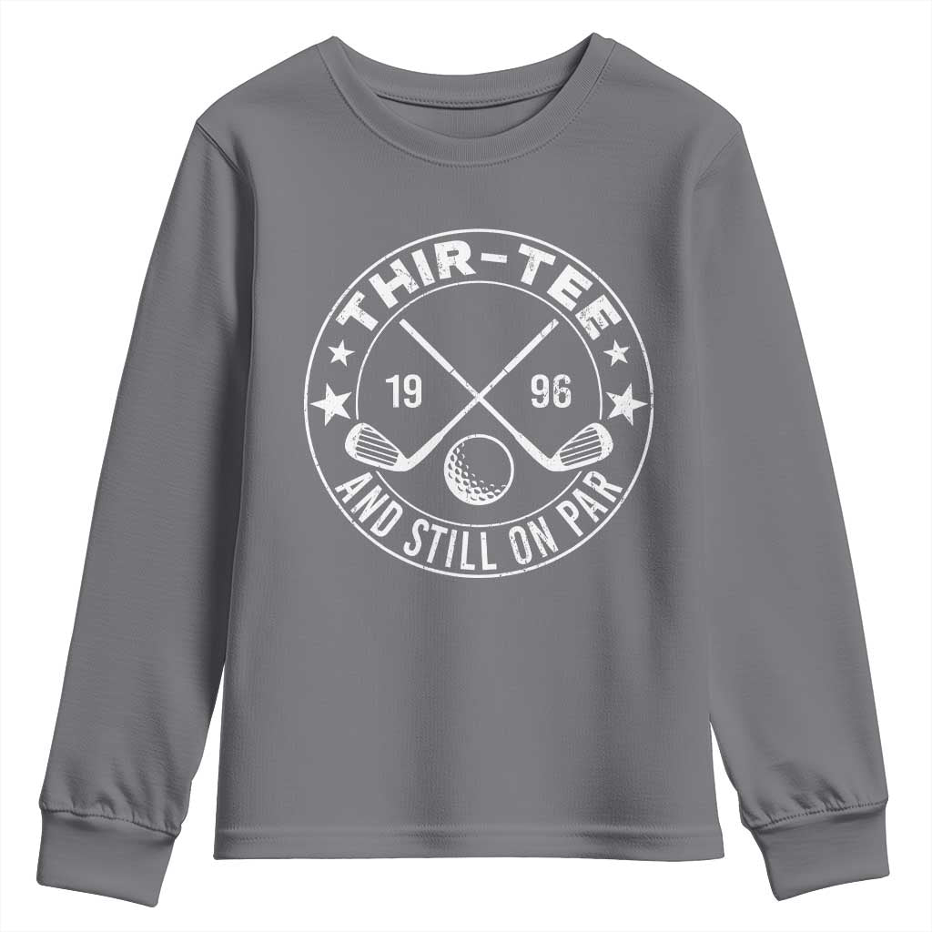 30th Birthday Golf Youth Sweatshirt Vintage 1996 Thir Tee And Still On Par Golf Lover Gift TS10 Charcoal Print Your Wear