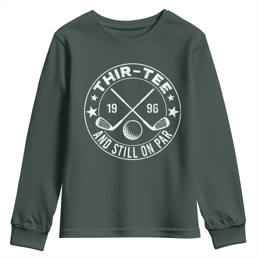 30th Birthday Golf Youth Sweatshirt Vintage 1996 Thir Tee And Still On Par Golf Lover Gift TS10 Dark Forest Green Print Your Wear