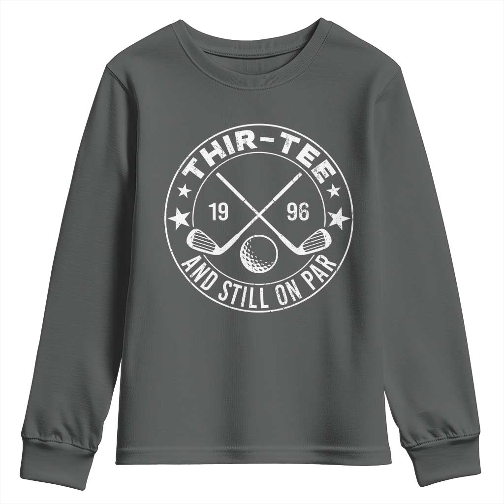 30th Birthday Golf Youth Sweatshirt Vintage 1996 Thir Tee And Still On Par Golf Lover Gift TS10 Dark Heather Print Your Wear