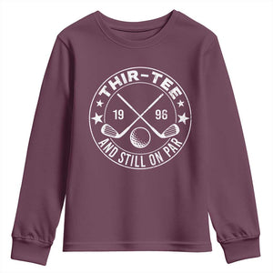 30th Birthday Golf Youth Sweatshirt Vintage 1996 Thir Tee And Still On Par Golf Lover Gift TS10 Maroon Print Your Wear