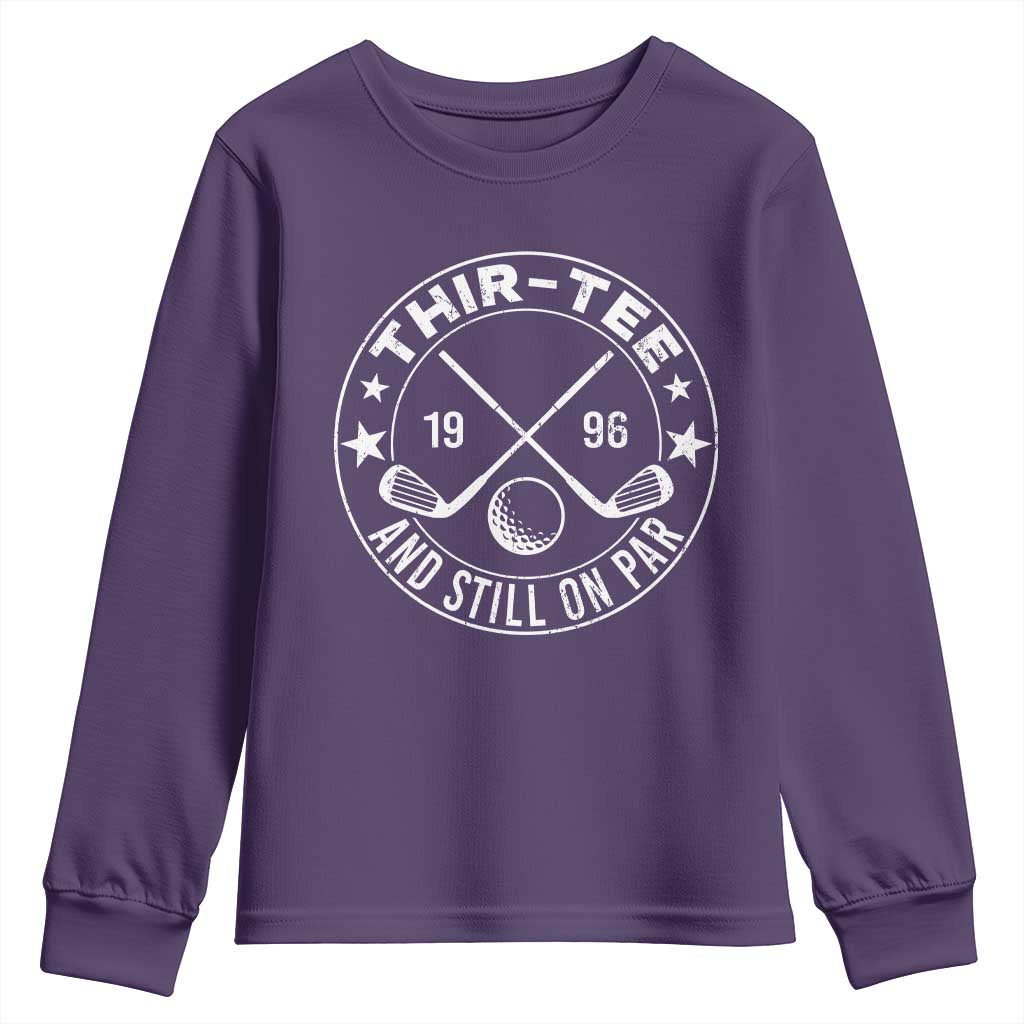 30th Birthday Golf Youth Sweatshirt Vintage 1996 Thir Tee And Still On Par Golf Lover Gift TS10 Purple Print Your Wear