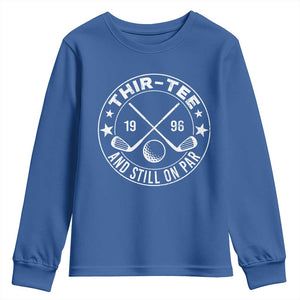 30th Birthday Golf Youth Sweatshirt Vintage 1996 Thir Tee And Still On Par Golf Lover Gift TS10 Royal Blue Print Your Wear