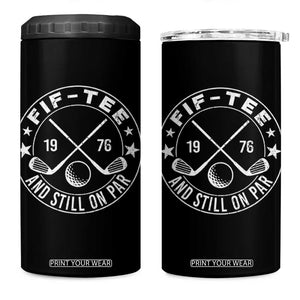 50th Birthday Golf 4 in 1 Can Cooler Tumbler Vintage 1976 Fif Tee And Still On Par Golf Lover Gift TS10 One Size: 16 oz Black Print Your Wear