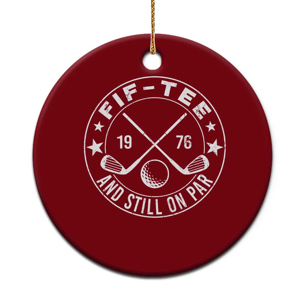 50th Birthday Golf Ceramic Ornament Vintage 1976 Fif Tee And Still On Par Golf Lover Gift TS10 1pc Red Print Your Wear