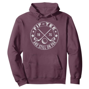 50th Birthday Golf Hoodie Vintage 1976 Fif Tee And Still On Par Golf Lover Gift TS10 Maroon Print Your Wear