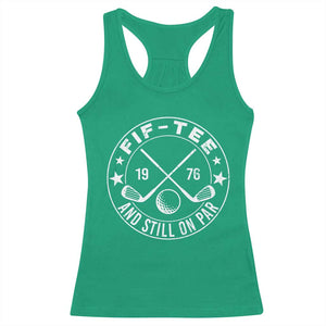 50th Birthday Golf Racerback Tank Top Vintage 1976 Fif Tee And Still On Par Golf Lover Gift TS10 Irish Green Print Your Wear