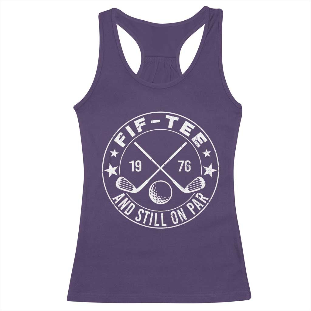 50th Birthday Golf Racerback Tank Top Vintage 1976 Fif Tee And Still On Par Golf Lover Gift TS10 Purple Print Your Wear