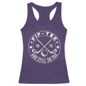 50th Birthday Golf Racerback Tank Top Vintage 1976 Fif Tee And Still On Par Golf Lover Gift TS10 Purple Print Your Wear