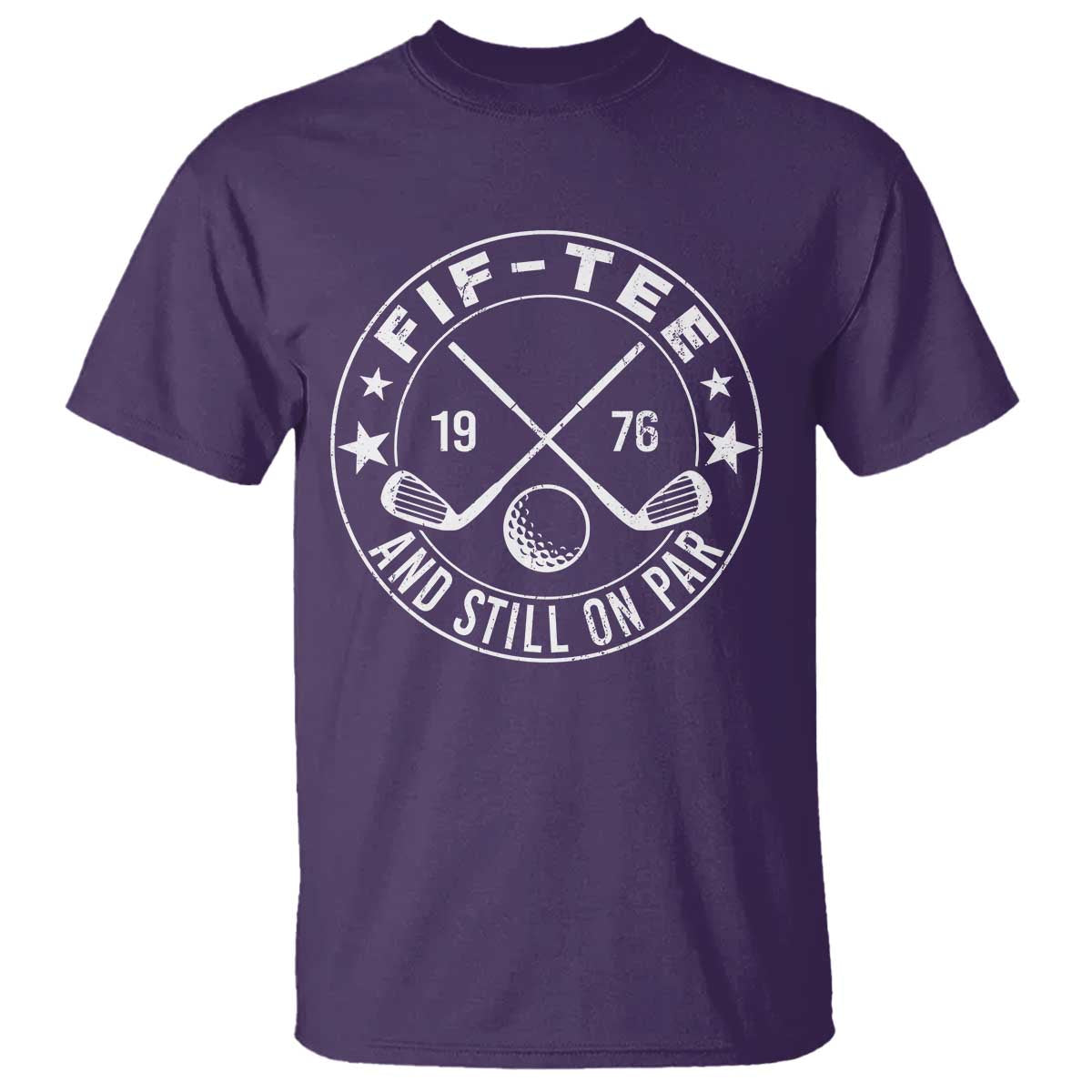50th Birthday Golf T Shirt Vintage 1976 Fif Tee And Still On Par Golf Lover Gift TS10 Purple Print Your Wear