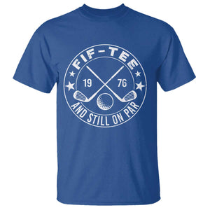 50th Birthday Golf T Shirt Vintage 1976 Fif Tee And Still On Par Golf Lover Gift TS10 Royal Blue Print Your Wear