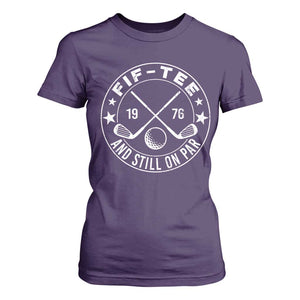 50th Birthday Golf T Shirt For Women Vintage 1976 Fif Tee And Still On Par Golf Lover Gift TS10 Purple Print Your Wear