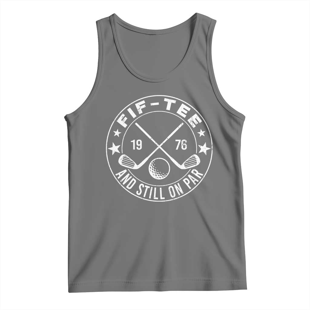 50th Birthday Golf Tank Top Vintage 1976 Fif Tee And Still On Par Golf Lover Gift TS10 Black Heather Print Your Wear