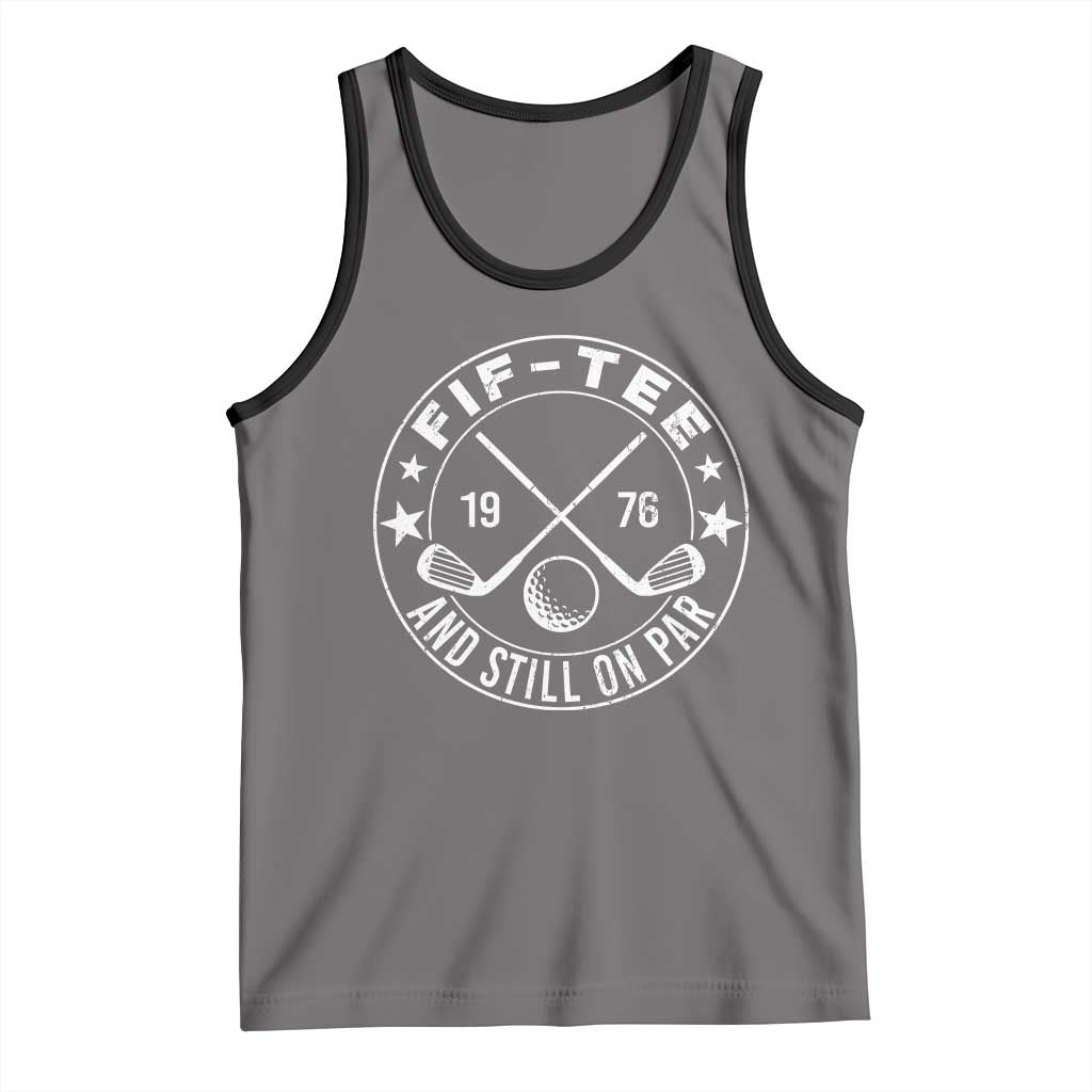 50th Birthday Golf Tank Top Vintage 1976 Fif Tee And Still On Par Golf Lover Gift TS10 Deep Heather Black Print Your Wear