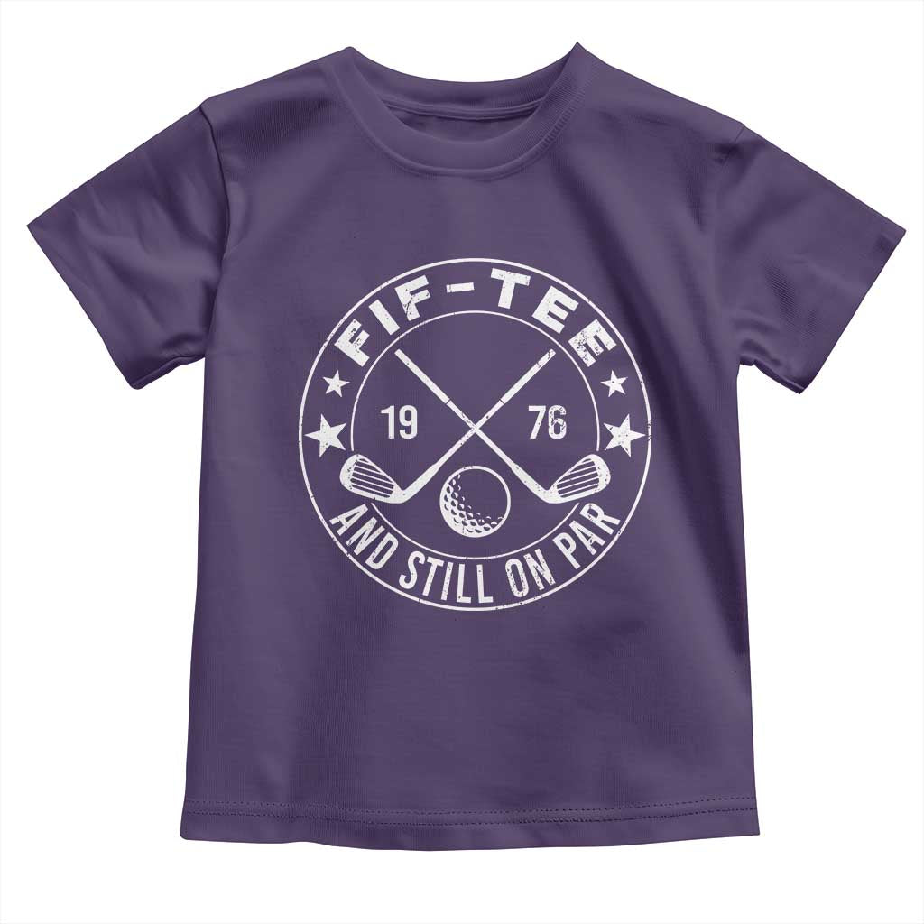50th Birthday Golf Toddler T Shirt Vintage 1976 Fif Tee And Still On Par Golf Lover Gift TS10 Purple Print Your Wear