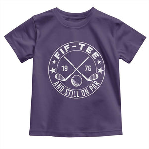 50th Birthday Golf Toddler T Shirt Vintage 1976 Fif Tee And Still On Par Golf Lover Gift TS10 Purple Print Your Wear