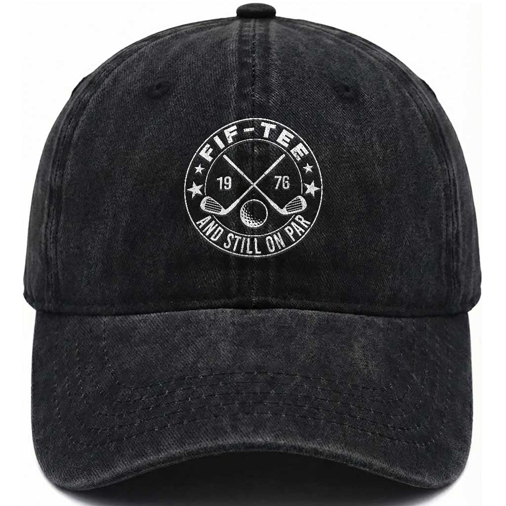 50th Birthday Golf Washed Cotton Baseball Cap Vintage 1976 Fif Tee And Still On Par Golf Lover Gift TS10 Washed Cap Universal Fit Black Print Your Wear