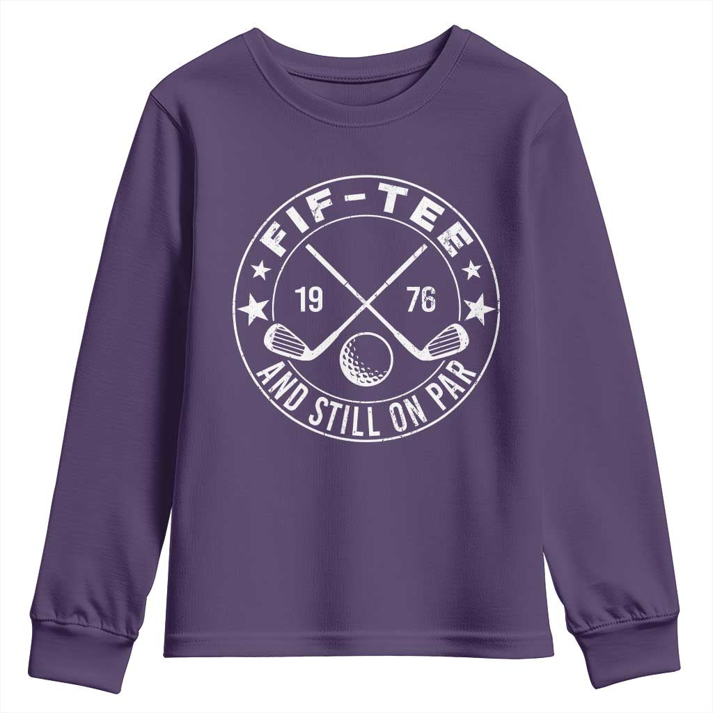 50th Birthday Golf Youth Sweatshirt Vintage 1976 Fif Tee And Still On Par Golf Lover Gift TS10 Purple Print Your Wear