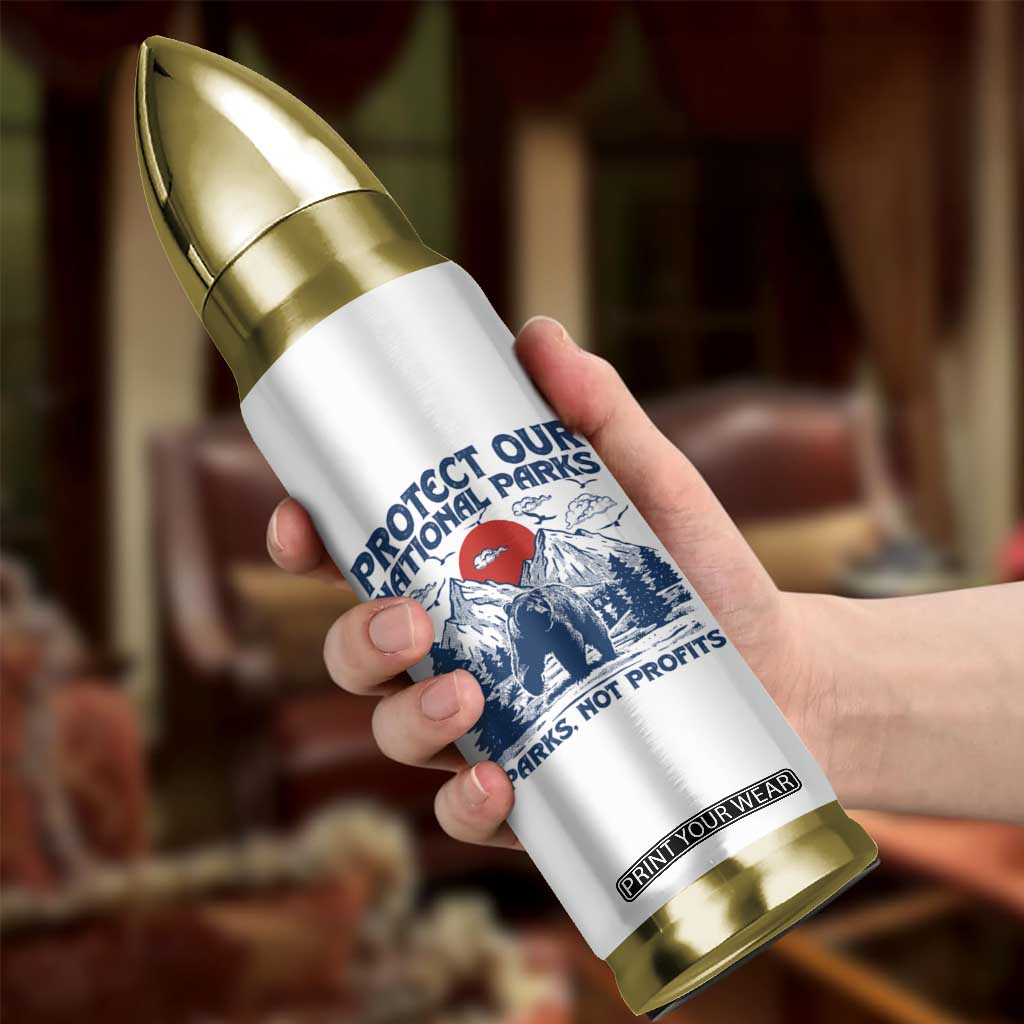 Protect Our National Parks Bullet Tumbler Parks Not Profits Wildlife Forestcore TS10 Print Your Wear