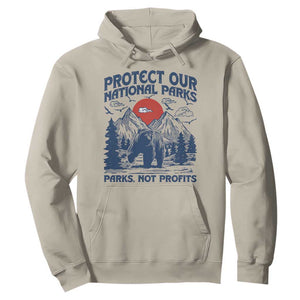 Protect Our National Parks Hoodie Parks Not Profits Wildlife Forestcore TS10 Sand Print Your Wear