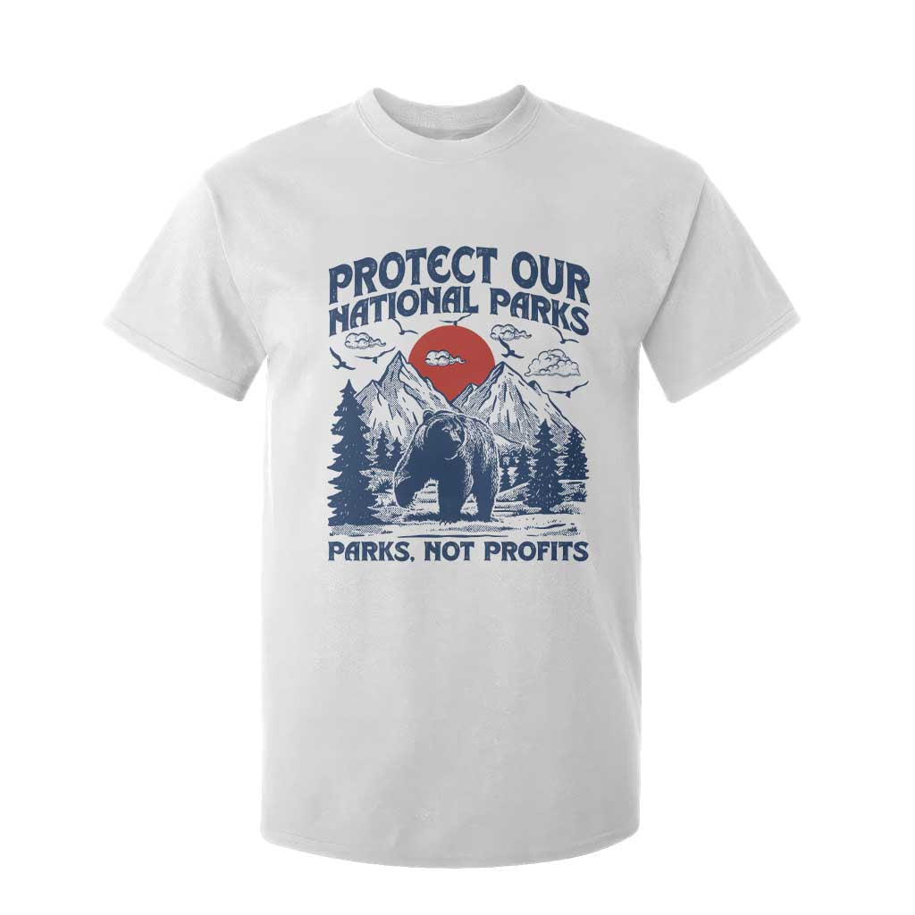 Protect Our National Parks T Shirt For Kid Parks Not Profits Wildlife Forestcore TS10 White Print Your Wear