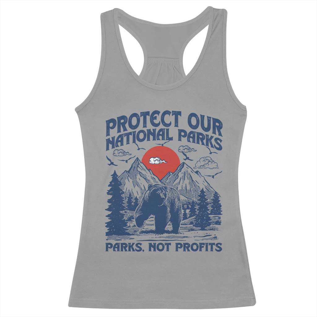 Protect Our National Parks Racerback Tank Top Parks Not Profits Wildlife Forestcore TS10 Sport Gray Print Your Wear