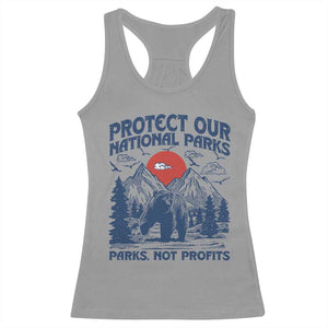 Protect Our National Parks Racerback Tank Top Parks Not Profits Wildlife Forestcore TS10 Sport Gray Print Your Wear