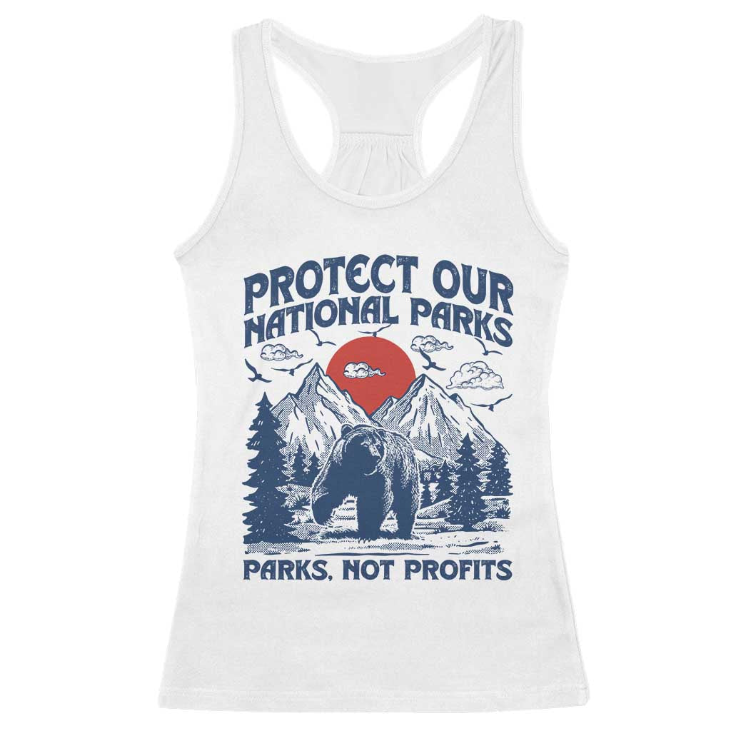 Protect Our National Parks Racerback Tank Top Parks Not Profits Wildlife Forestcore TS10 White Print Your Wear