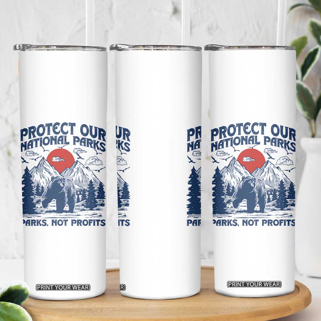 Protect Our National Parks Skinny Tumbler Parks Not Profits Wildlife Forestcore TS10 Print Your Wear