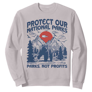 Protect Our National Parks Sweatshirt Parks Not Profits Wildlife Forestcore TS10 Ice Gray Print Your Wear