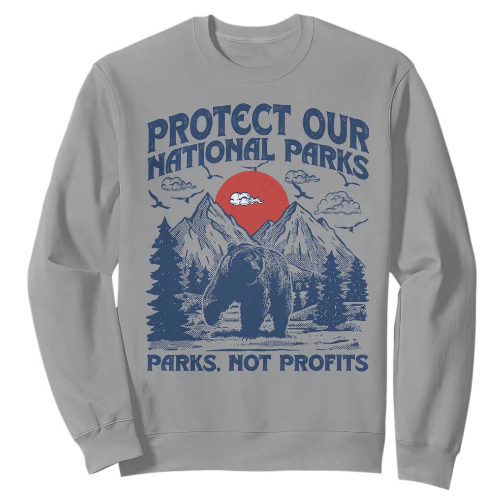Protect Our National Parks Sweatshirt Parks Not Profits Wildlife Forestcore TS10 Sport Gray Print Your Wear