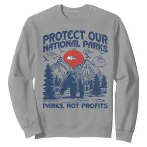 Protect Our National Parks Sweatshirt Parks Not Profits Wildlife Forestcore TS10 Sport Gray Print Your Wear