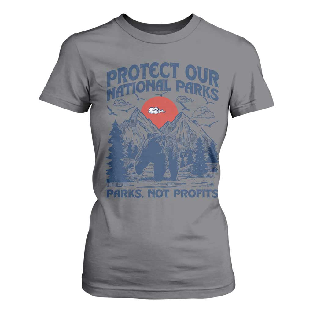 Protect Our National Parks T Shirt For Women Parks Not Profits Wildlife Forestcore TS10 Charcoal Print Your Wear