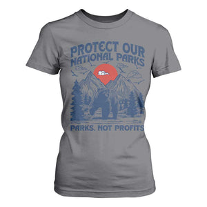 Protect Our National Parks T Shirt For Women Parks Not Profits Wildlife Forestcore TS10 Charcoal Print Your Wear