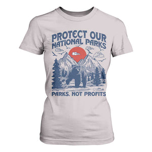 Protect Our National Parks T Shirt For Women Parks Not Profits Wildlife Forestcore TS10 Ice Gray Print Your Wear