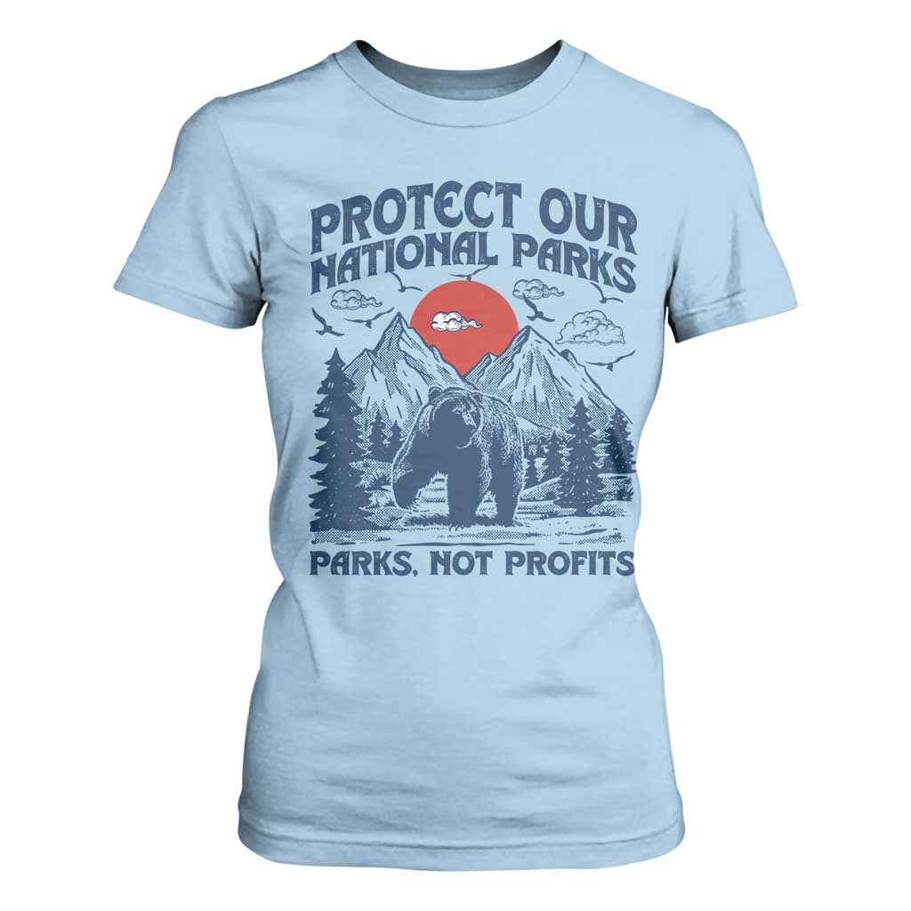 Protect Our National Parks T Shirt For Women Parks Not Profits Wildlife Forestcore TS10 Light Blue Print Your Wear