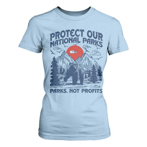 Protect Our National Parks T Shirt For Women Parks Not Profits Wildlife Forestcore TS10 Light Blue Print Your Wear
