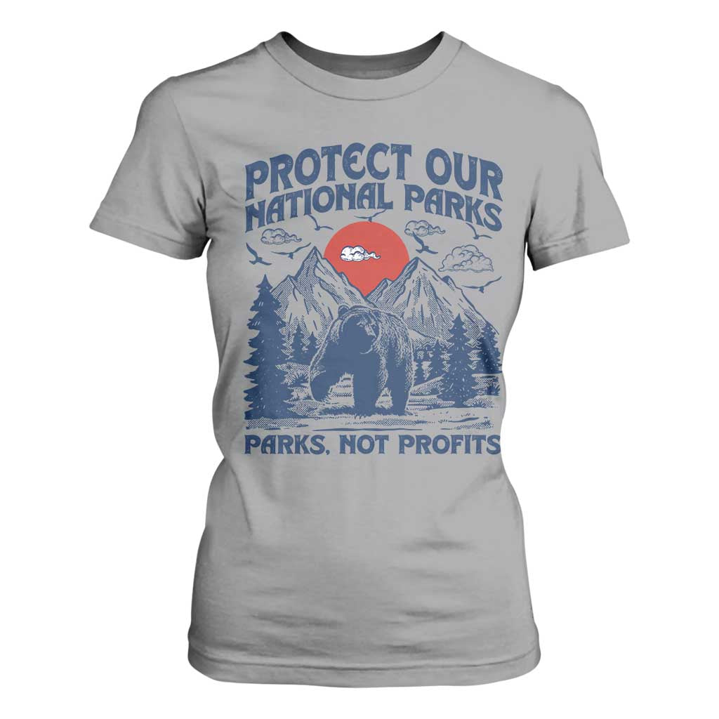 Protect Our National Parks T Shirt For Women Parks Not Profits Wildlife Forestcore TS10 Sport Gray Print Your Wear