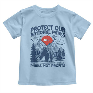 Protect Our National Parks Toddler T Shirt Parks Not Profits Wildlife Forestcore TS10 Light Blue Print Your Wear