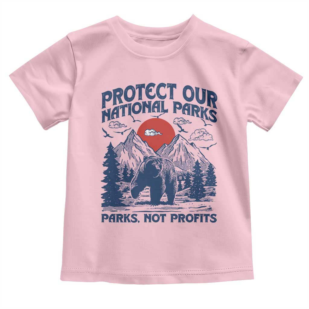 Protect Our National Parks Toddler T Shirt Parks Not Profits Wildlife Forestcore TS10 Light Pink Print Your Wear